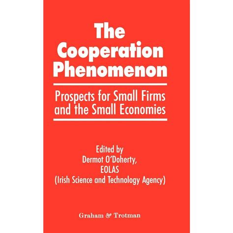 The Co-operation Phenomenon Prospects for Small Firms and the Small Economies 1st Edition PDF